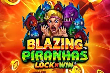 Blazing Piranhas