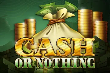 Cash or Nothing