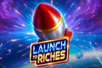 Launch to Riches